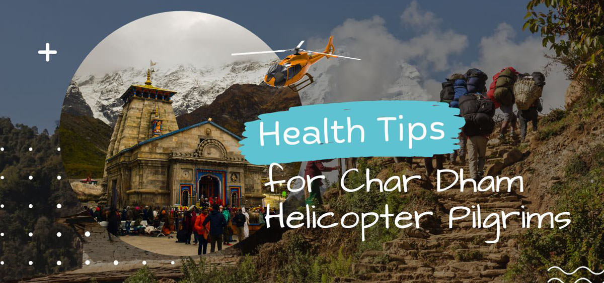 Health and Fitness Tips for Char Dham Helicopter Pilgrims
