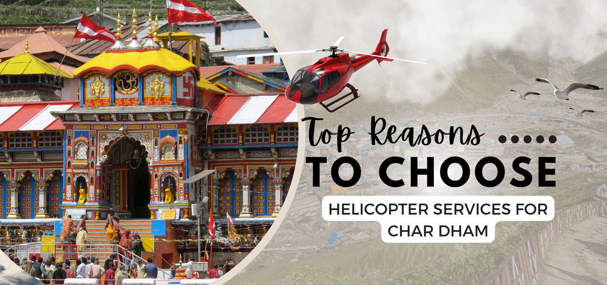 Top Reasons to Choose Helicopter Services for Char Dham