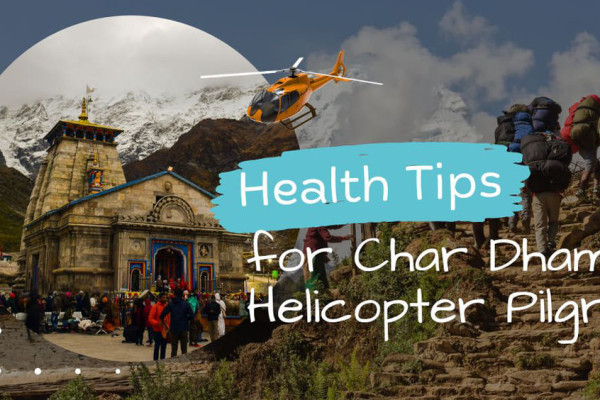 Health and Fitness Tips for Char Dham Helicopter Pilgrims